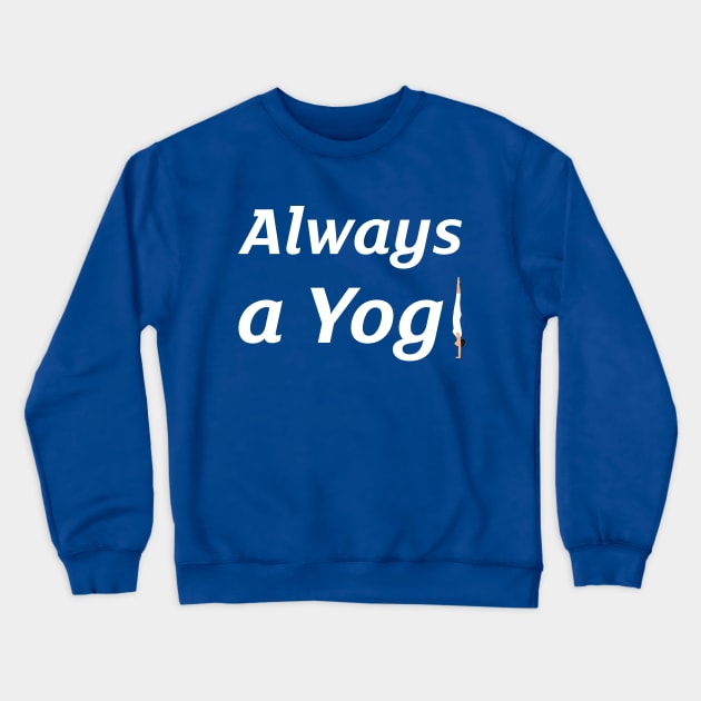 Always A Yogi Crewneck Sweatshirt by Via Clothing Co